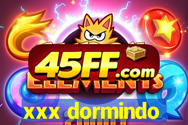 xxx dormindo